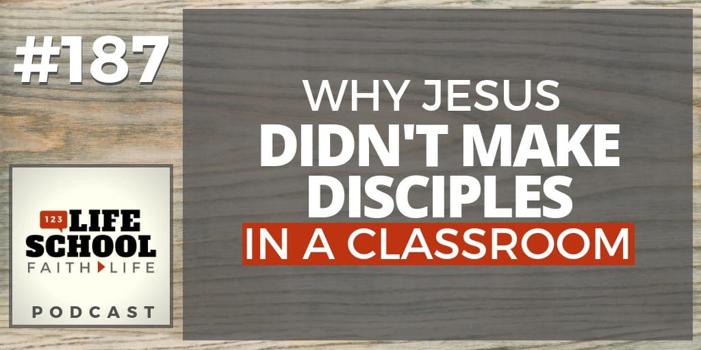 jesus didn't make disciples in classroom