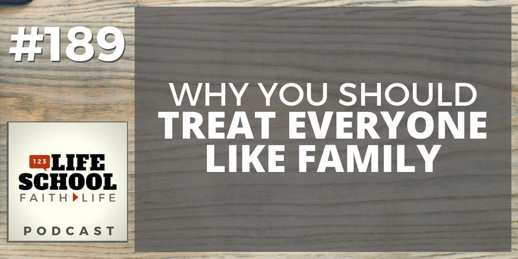 why you should treat everyone like family