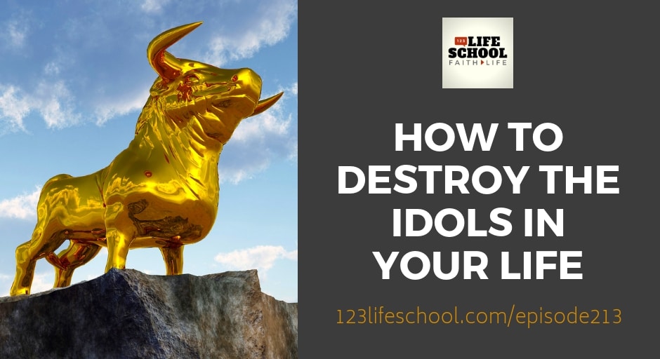 how to destroy idols in life