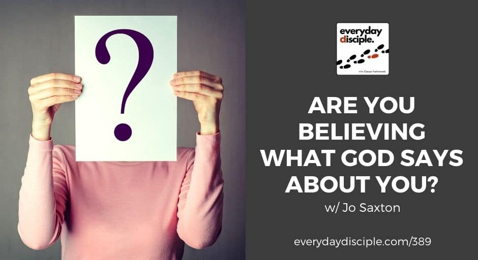 Are You Believing What God Says About You?