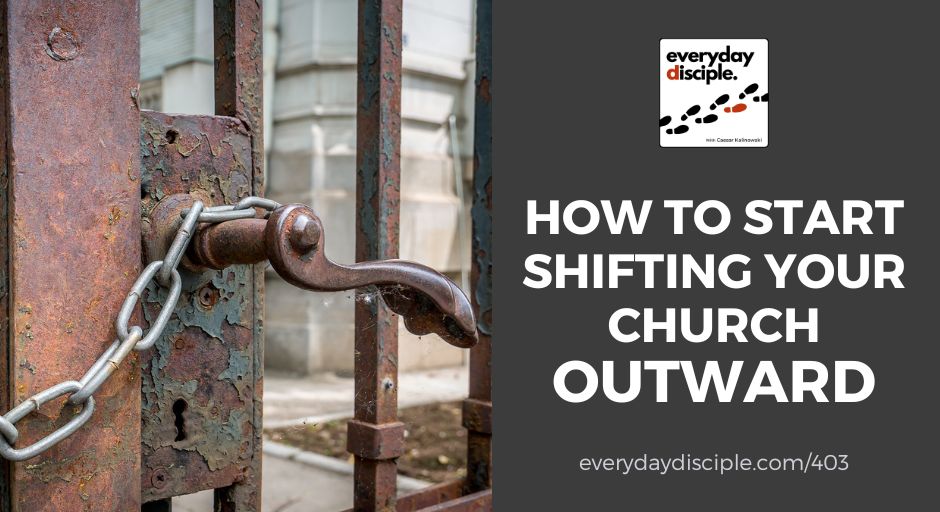 How to Start Shifting Your Church Outward