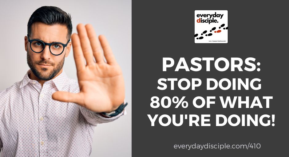 Pastors: Stop Doing 80% of What You're Doing!