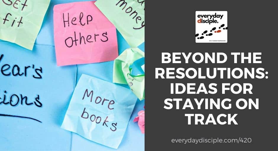 Beyond the Resolutions: Ideas for Staying on Track