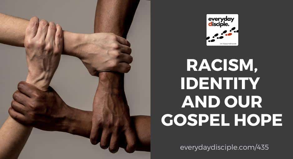 Racism, Identity and Our Gospel Hope