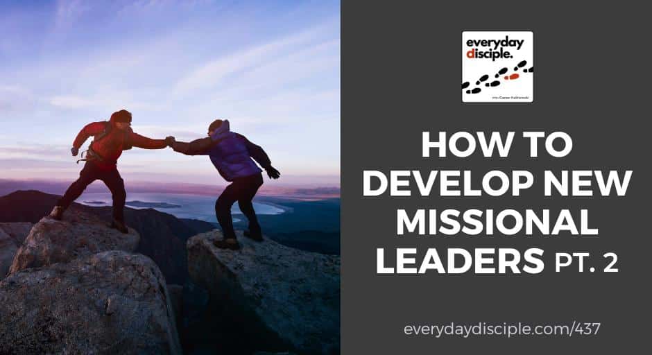 How To Develop New Missional Leaders Pt.2