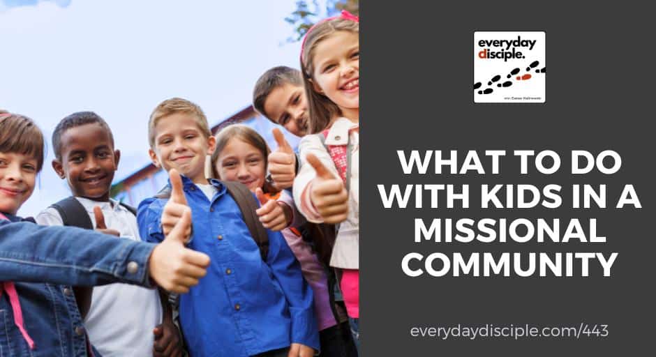 What to Do with Kids in Your Missional Community