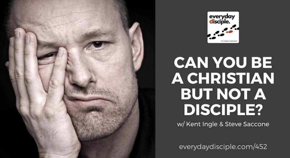 Can You Be a Christian But Not a Disciple?