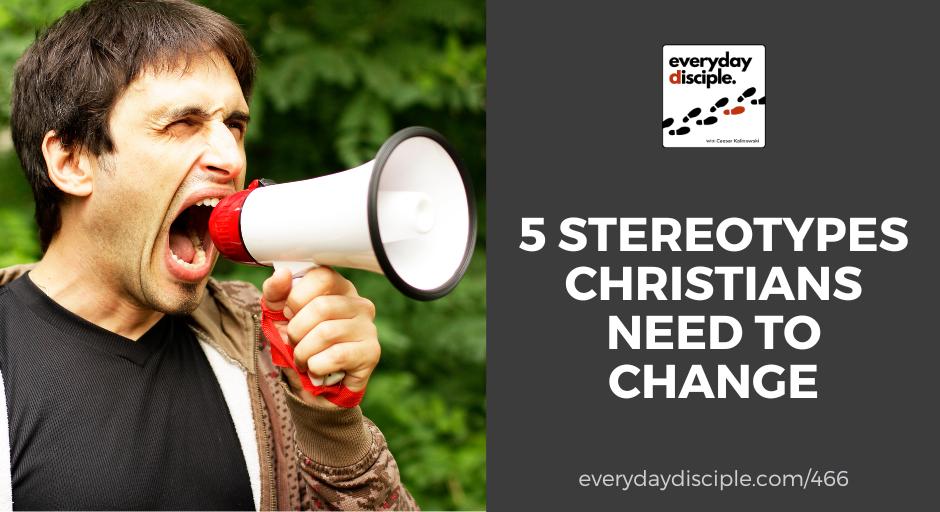 5 Stereotypes Christians Need To Change