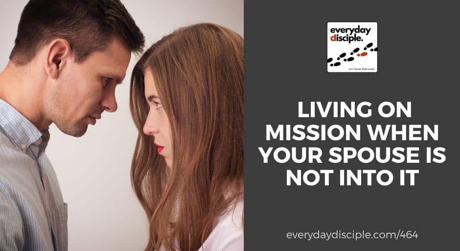 Living on Mission When Your Spouse Is Not Into It