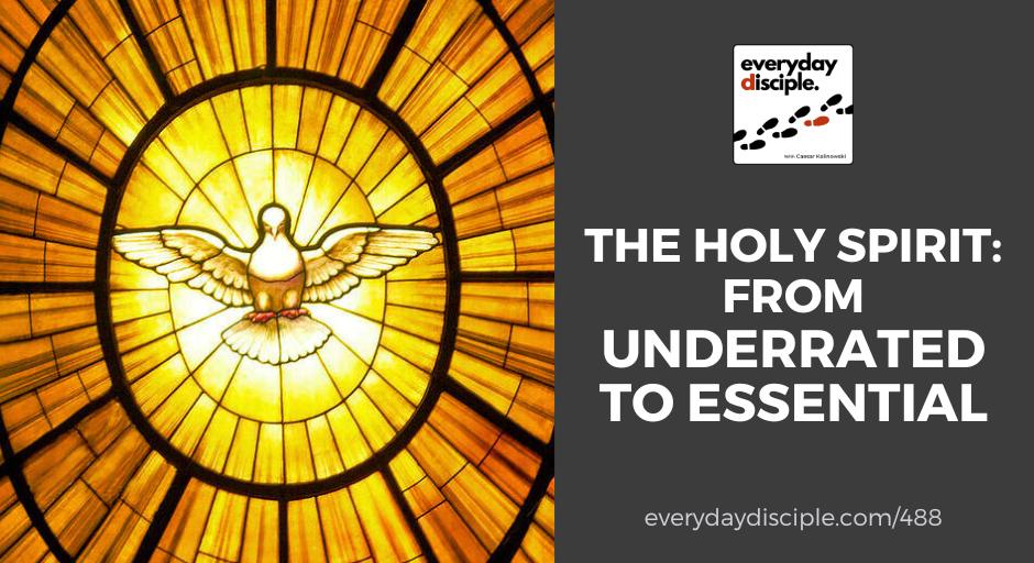 The Holy Spirit: From Underrated to Essential