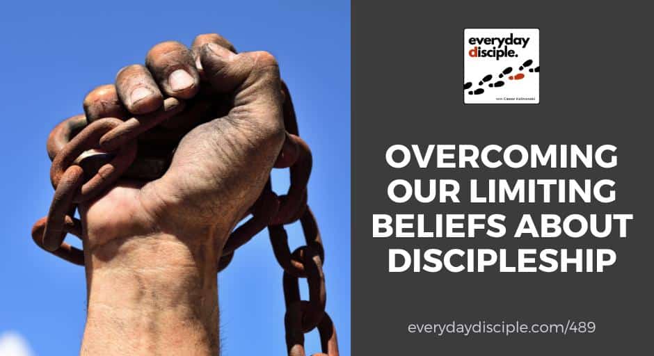 Overcoming Our Limiting Beliefs About Discipleship