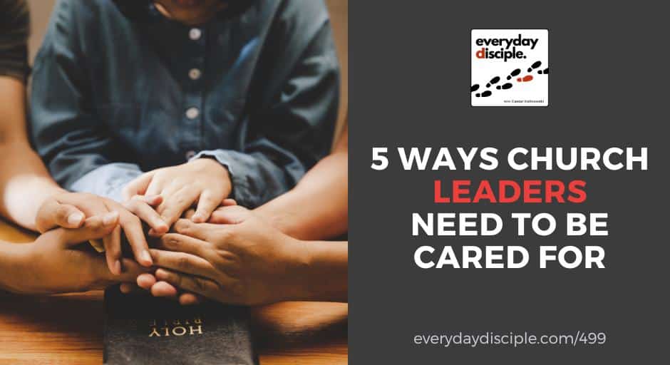 5 Ways Church Leaders Need to Be Cared For