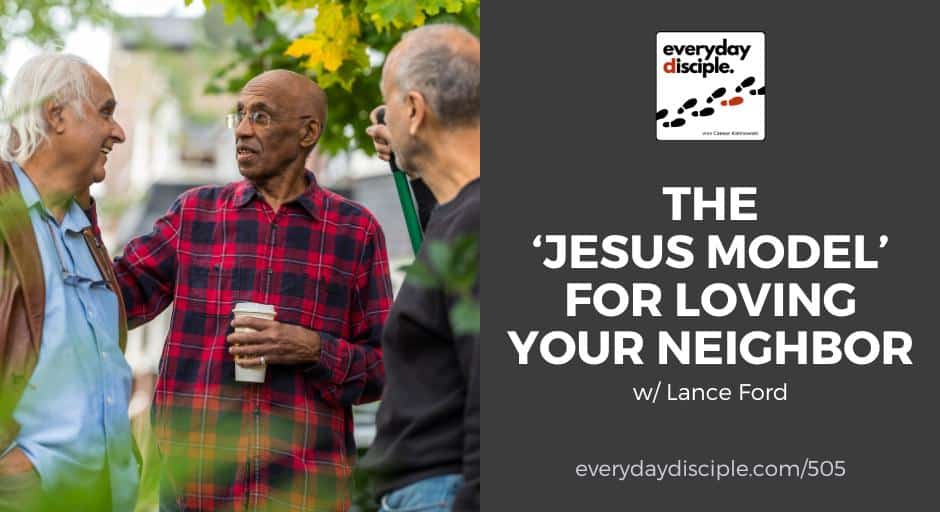 The “Jesus Model” For Loving Your Neighbor
