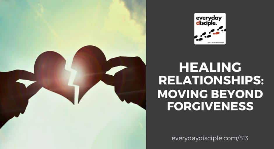 Healing Relationships: Moving Beyond Forgiveness